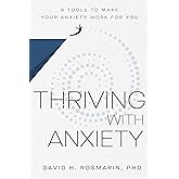 Thriving with Anxiety: 9 Tools to Make Your Anxiety Work for You