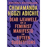 Dear Ijeawele, or A Feminist Manifesto in Fifteen Suggestions