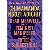 Dear Ijeawele, or A Feminist Manifesto in Fifteen Suggestions