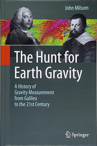 Download The Hunt for Earth Gravity: A History of Gravity Measurement from Galileo to the 21st Century PDF