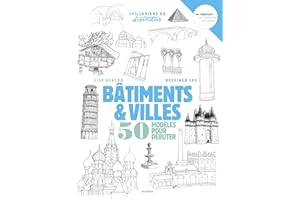 Dessiner les bâtiments et villes: 50 modèles pour débuter (Les cahiers du dessinateur) (French Edition)