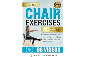 10-Minute Chair Exercises for Seniors: Simple Illustrated Workout Guide for Core Strength, Balance, and Flexibility to Preven