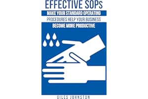 Effective SOPs: Make Your Standard Operating Procedures Help Your Business Become More Productive (The Business Productivity 