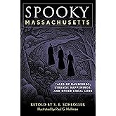 Spooky Massachusetts: Tales of Hauntings, Strange Happenings, and Other Local Lore