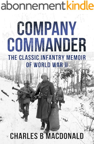 Download Company Commander: The Classic Infantry Memoir of WWII (English Edition) PDF