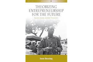 Theorizing Entrepreneurship for the Future: Stories from Global Frontiers (Max Planck Studies in Anthropology and Economy Boo