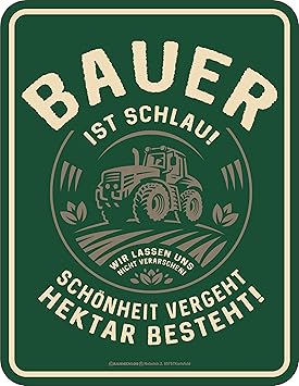 RAHMENLOS Original Blechschild für den Informierten Landwirt: Schönheit vergeht, Hektar besteht