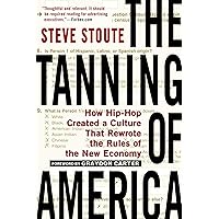 The Tanning of America: How Hip-Hop Created a Culture That Rewrote the Rules of the New Economy