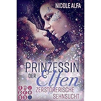 Prinzessin der Elfen 3: Zerstörerische Sehnsucht: Bestseller Fantasy-Liebesroman in fünf Bänden (German Edition) book cover Prinzessin der Elfen 3: Zerstörerische Sehnsucht: Bestseller Fantasy-Liebesroman in fünf Bänden (German Edition) book cover