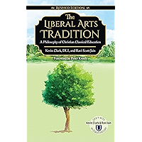 The Liberal Arts Tradition (Revised Edition): A Philosophy of Classical Christian Education book cover The Liberal Arts Tradition (Revised Edition): A Philosophy of Classical Christian Education book cover