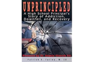 UNPRINCIPLED: A Principal's Story of Addiction, Downfall, and Recovery
