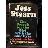 THE SEARCH FOR THE GIRL WITH THE BLUE EYES A Venture into Reincarnation.