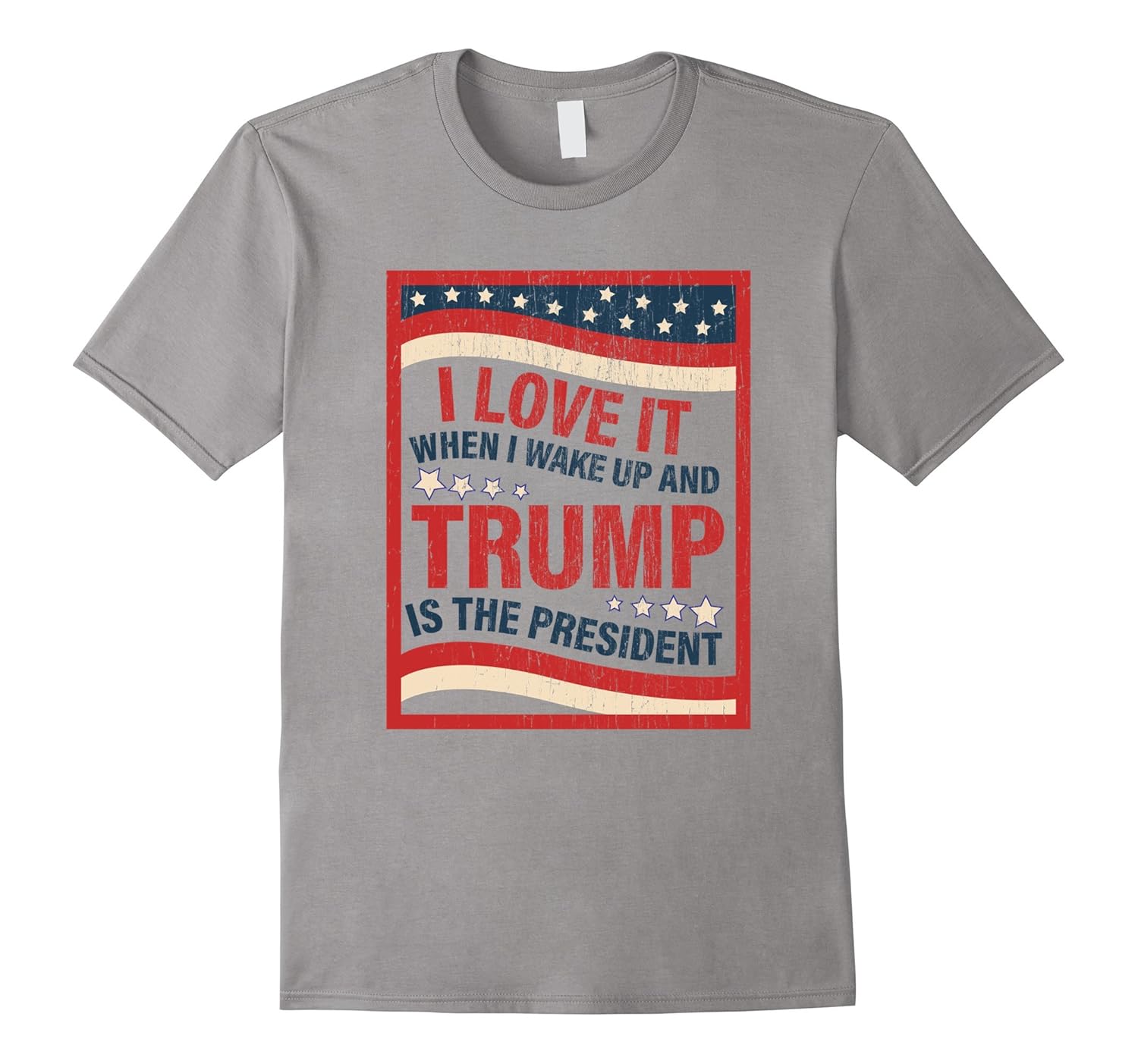 I Love It When I Wake Up and Trump is the President T-Shirt-Art