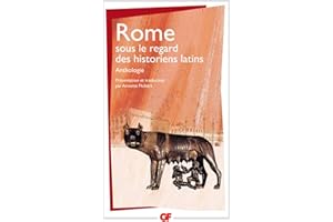Rome sous le regard des historiens latins (French Edition)