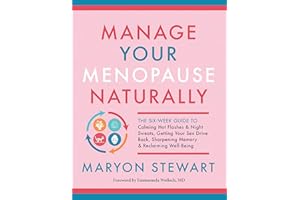 Manage Your Menopause Naturally: The Six-Week Guide to Calming Hot Flashes & Night Sweats, Getting Your Sex Drive Back, Sharp
