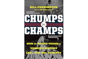 Chumps To Champs: How the Worst Teams in Yankees History Led to the '90s Dynasty