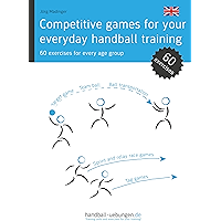 Competitive games for your everyday handball training - 60 exercises for every age group: Handball Training Book (German… book cover Competitive games for your everyday handball training - 60 exercises for every age group: Handball Training Book (German… book cover