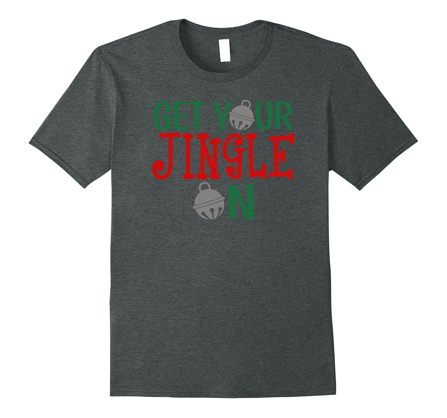 Get Your Jingle On Cute Christmas Saying T-Shirt Men & Women-ANZ