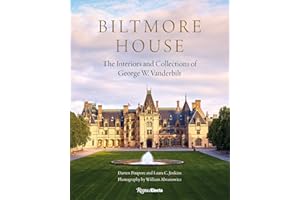 Biltmore House: The Interiors and Collections of George W. Vanderbilt