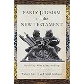 Early Judaism and the New Testament: Troubling Misunderstandings