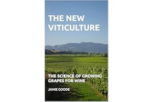 The New Viticulture: the science of growing grapes for wine