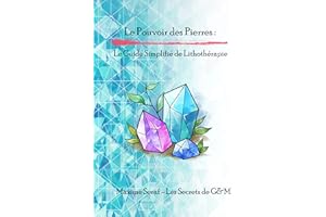 Le pouvoir des pierres: Le guide simplifié de lithothérapie (French Edition)