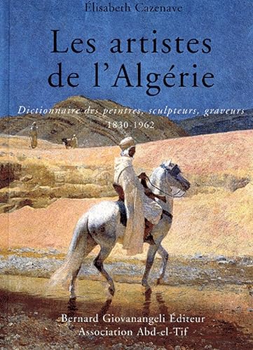 Download Les artistes de l'Algérie 1830-1962 : Dictionnaire des peintres, sculpteurs, graveurs PDF