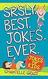 Srsly Best Jokes Ever: Jokes for Kids (Joke Books)