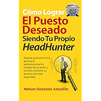 CÓMO LOGRAR EL PUESTO DESEADO SIENDO TU PROPIO HEADHUNTER: Sepa de qué está hecho gracias al autoconocimiento integral… book cover