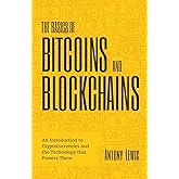 The Basics of Bitcoins and Blockchains: An Introduction to Cryptocurrencies and the Technology that Powers Them (Cryptography