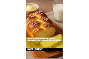 Brioches & Viennoiseries Maison : 10 recettes moelleuses et faciles pour régaler petits et grands (French Edition)
