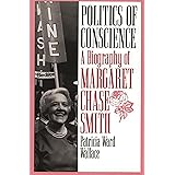 Politics of Conscience: A Biography of Margaret Chase Smith