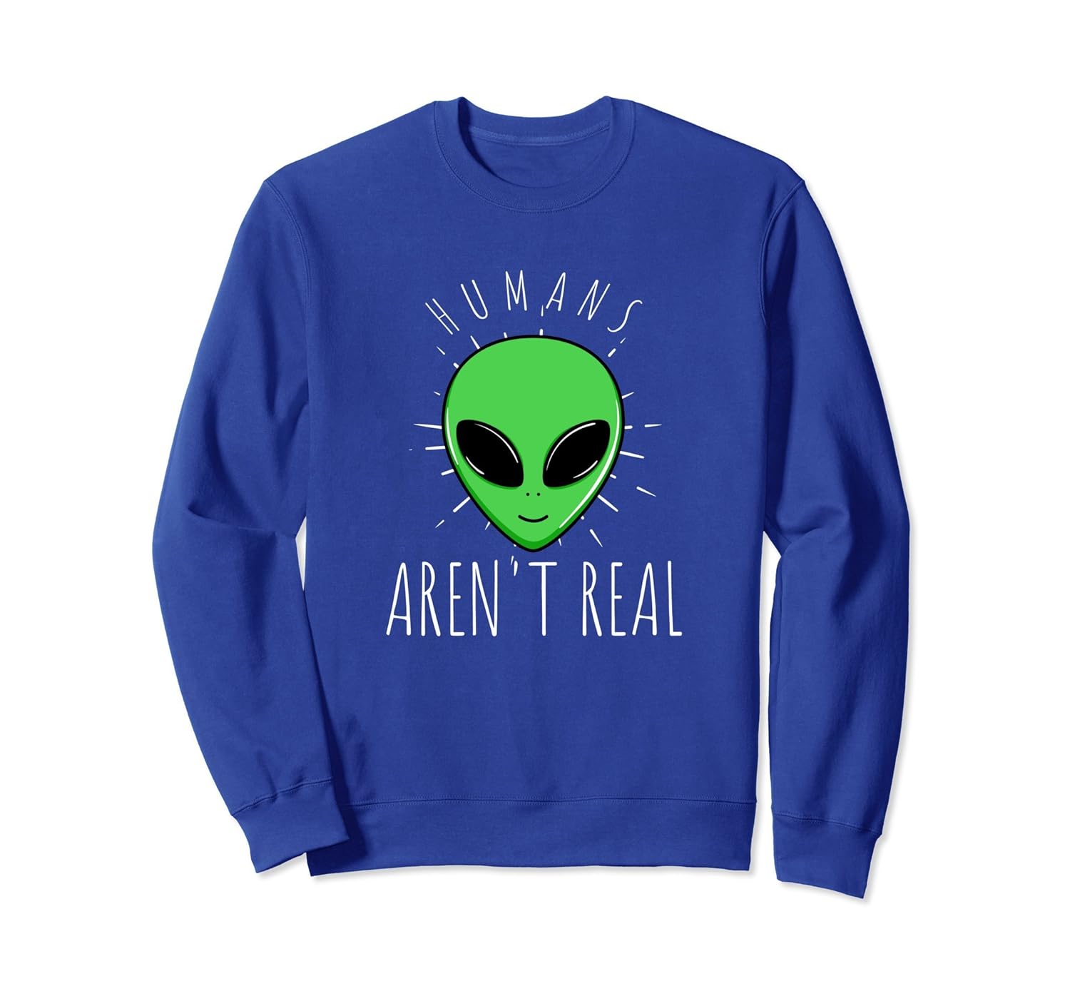 Alien Sweatshirt Humans Aren't Real UFO Space World-Rose