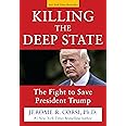 Killing the Deep State: The Fight to Save President Trump