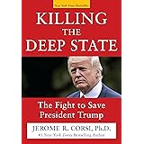 Killing the Deep State: The Fight to Save President Trump