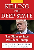 Killing the Deep State: The Fight to Save President Trump