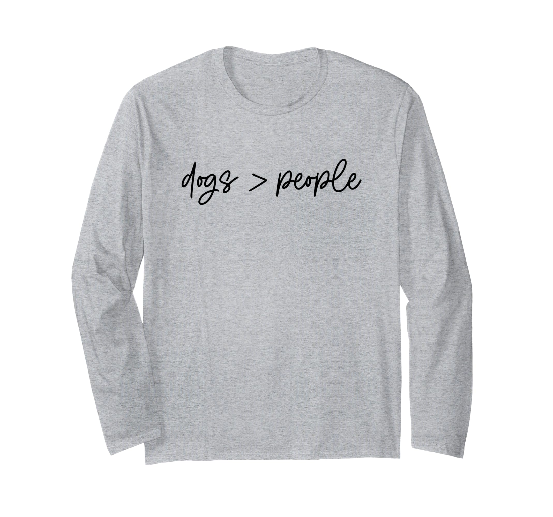 DOGS > PEOPLE Animals are greater than Humans Funny Dog Meme Long Sleeve T-Shirt