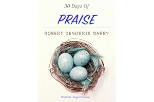 30 Days Of Praise: Scriptures, Songs, & Sonnets! (Devotionals Book 1)