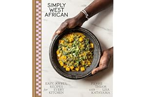 Simply West African: Easy, Joyful Recipes for Every Kitchen: A Cookbook