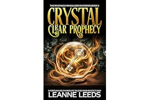 Crystal Clear Prophecy: A Fortuna Delphi Midlife Tale Beyond Mystic’s End (The Mystwich Mindslider Mysteries Book 6)
