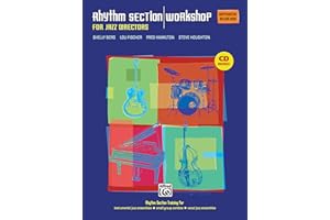 Rhythm Section Workshop for Jazz Directors: Rhythm Section Training for Instrumental Jazz Ensembles * Small Group Combos * Vocal Jazz Ensembles ... --C, B-flat, E-flat, C Bass Clef), Book & CD