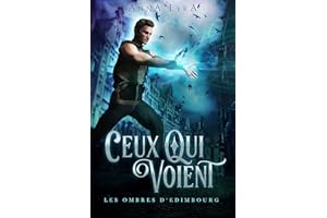 Ceux qui Voient : Au commencement des Ombres d'Edimbourg (Les Ombres d'Edimbourg) (French Edition)