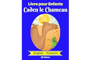 Livre pour Enfants : Caden le Chameau (Anglais-Français) (Anglais-Français Livre Bilingue pour Enfants t. 2) (French Edition)