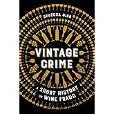 Vintage Crime: A Short History of Wine Fraud