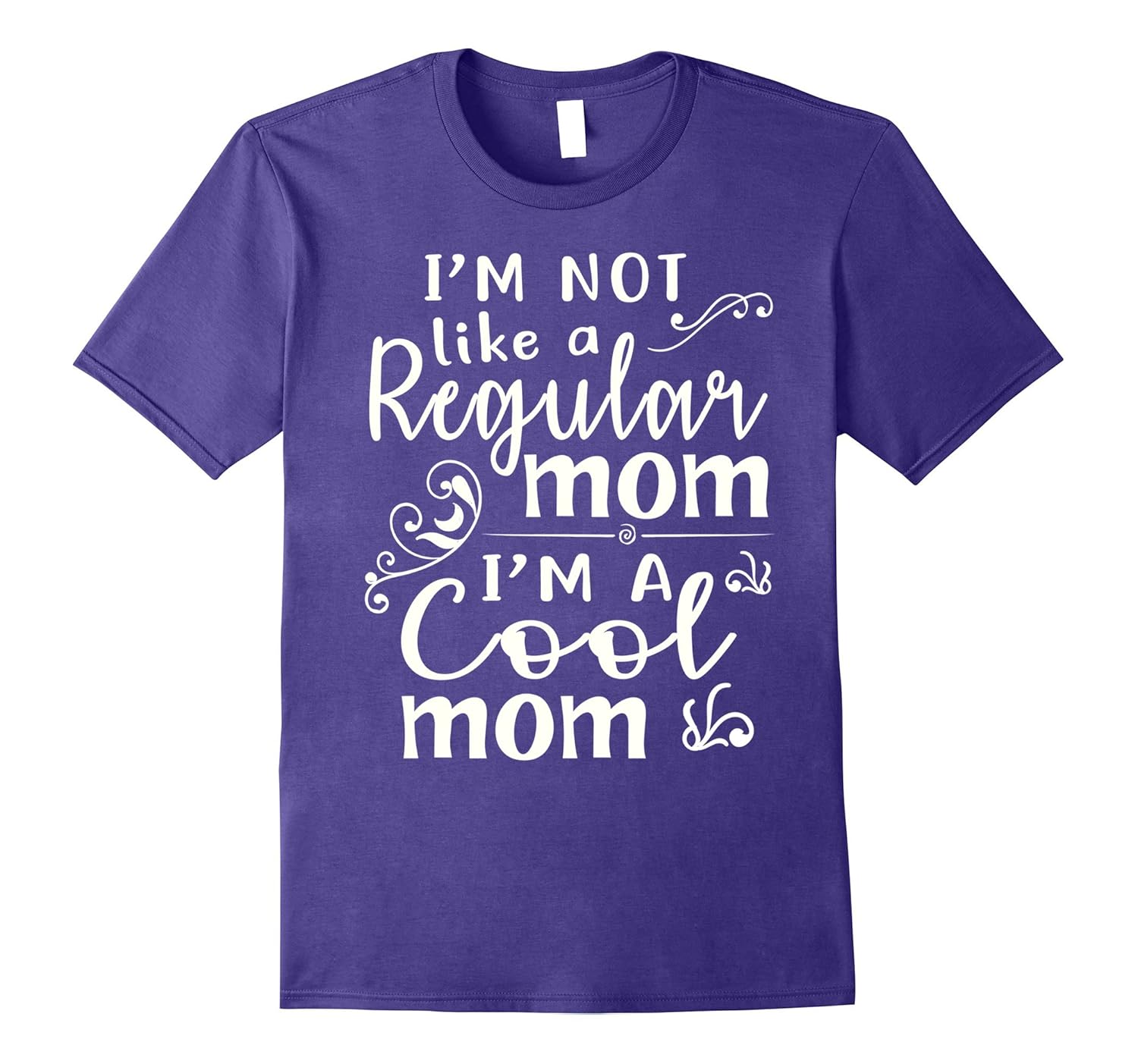 I'm Not Like A Regular Mom I'm A Cool Mom T-Shirt-ANZ