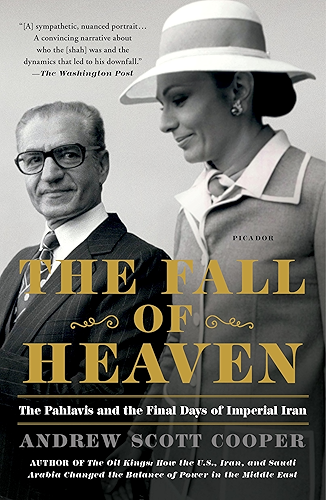 Download The Fall of Heaven: The Pahlavis and the Final Days of Imperial Iran (English Edition) PDF