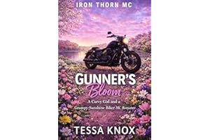 Gunner's Bloom: A Curvy Girl and a Grumpy-Sunshine Biker MC Romance (Iron Thorn MC Book 1)