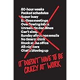 It Doesn't Have to Be Crazy at Work