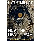 How the Dead Dream: A Novel