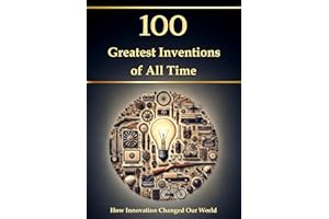 100 Greatest Inventions of All Time – How Innovation Changed Our World (Compact Knowledge: History and Literature)